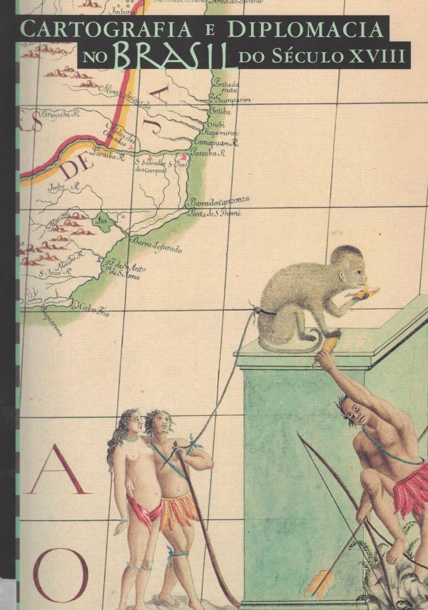 Cartografia e Diplomacia no Brasil do Século XVIII